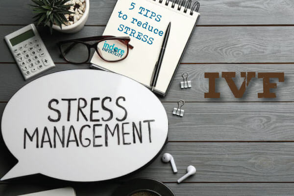 3 Tips to manage stress during Infertility Treatment