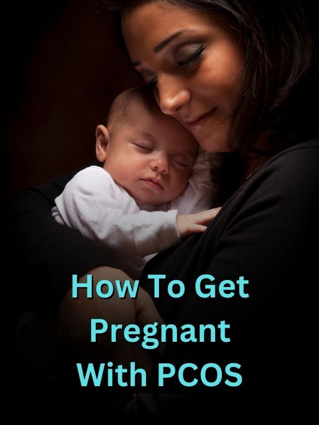 How To Get Pregnant With PCOS